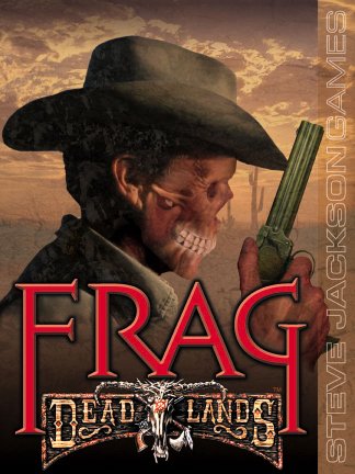 Frag Deadlands by Steve Jackson Games