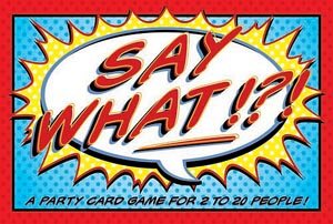 Say What? by Twilight Creations, Inc.