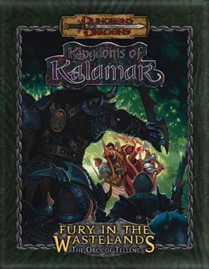 Dungeons & Dragons: Kingdoms Of Kalamar: Fury In The Wastelands - Orcs Of Tellene by Kenzer and Company